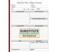 Substitute Teacher Report Notebook: Daily Classroom Report Log for Lesson Notes, Attendance, and Student Behavior | Record Book for Substitute Teachers