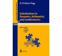 Substitutions in Dynamics, Arithmetics and Combinatorics: 1794 (Lecture Notes in Mathematics, 1794)
