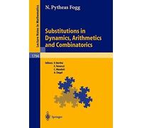 Substitutions in Dynamics, Arithmetics, and Combinatorics (Lecture Notes in Mathematics, Vol. 1794) by N. Pytheas Fogg (2002-11-11)