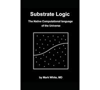 Substrate Logic: The Native Computational Language of the Universe