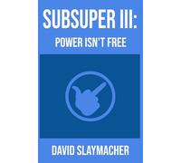 SubSuper III: Power Isn't Free