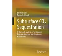Subsurface CO2 Sequestration : A Thorough Analysis of Sustainable Emission Solutions and Regulatory Frameworks