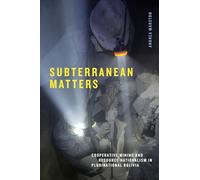 Subterranean Matters: Cooperative Mining and Resource Nationalism in Plurinational Bolivia (Elements)