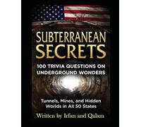 Subterranean Secrets: 100 Trivia Questions on America’s Underground Wonders