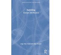 Subtitling: Concepts and Practices (Translation Practices Explained)