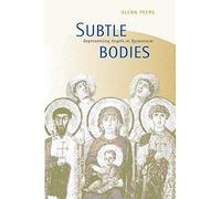 Subtle Bodies: Representing Angels in Byzantium (The Transformation of the Classical Heritage): 32