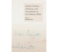 Subtle Citation, Allusion and Translation in the Hebrew Bible