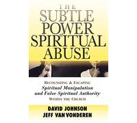 Subtle Power of Spiritual Abuse, The