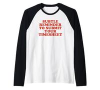 Subtle Reminder to Submit Your Timesheet - Funny HR Gift Raglan Baseball Tee