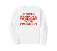 Subtle Reminder To Submit Your Timesheet - Funny HR Gift Sweatshirt