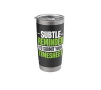Subtle Reminder to Submit Your Timesheet Stainless Steel Insulated Tumbler