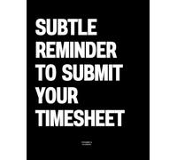 Subtle Reminder To Submit Your Timesheet: The Coffee Table Book