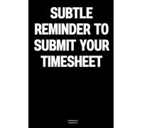 Subtle Reminder To Submit Your Timesheet: The Notebook