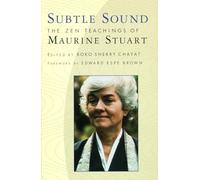 Subtle Sound: The Zen Teachings of Maurine Stuart
