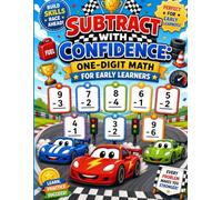Subtract with Confidence: One-Digit Math for Early Learners: Encouraging Vertical Subtraction Practice with High-Energy Race Car Designs