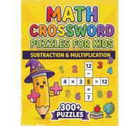 Subtraction & Multiplication Math Crossword Puzzles for Kids: 300+ Subtraction & Multiplication Math Puzzle Challenges (Math Crossword Puzzles for ... Workbook Series for Classroom Learning ))