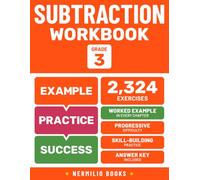 Subtraction Workbook Grade 3: Worked Examples in Every Chapter for Step-by-Step Math Practice (Nermilio Grade 3 Math Series)