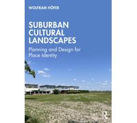 Suburban Cultural Landscapes : Planning and Design for Place Identity