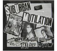SUBURBAN MUTILATION - Opera Ain't Over Till the Fat Lady Sings