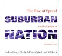 Suburban Nation: The Rise of Sprawl and the Decline of the American Dream
