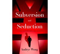 Subversion and Seduction : China's Economic Statecraft