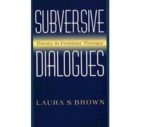 Subversive Dialogues: Theory in Feminist Therapy