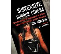 Subversive Horror Cinema: Countercultural Messages of Films from Frankenstein to the Present