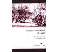 Subversive Law in Ireland, 1879-1920: From 'unwritten Law' to the Dail Courts