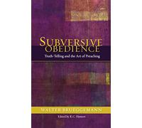 Subversive Obedience: Truth Telling and the Art of Preaching