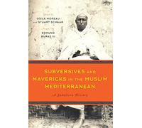 Subversives and Mavericks in the Muslim Mediterranean: A Subaltern History