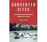 Subverted Sites : Textual Representations of Conflict in Tuscany