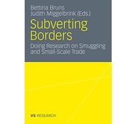 Bruns - Subverting Borders Doing Research on Smuggling and Small-Scal - J555z
