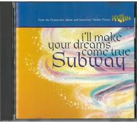 Subway - I'll Make Your Dreams Come True