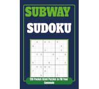 Subway Sudoku: 120 Pocket-Sized Puzzles to Fill Your Commute