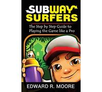 Subway Surfers: Step by Step Guide to Playing the Game like a Pro