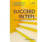 Succeed in TEFL - Continuing Professional Development: Teaching English as a Foreign Language with Teach Yourself (Continuing Professional Development in E)