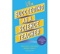 Succeeding as a Science Teacher: The ultimate guide to teaching secondary science