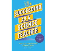 Succeeding as a Science Teacher : The ultimate guide to teaching secondary science