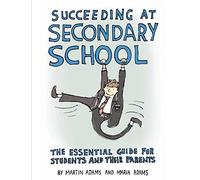 Succeeding at Secondary School: An Essential Guide for Students and their Parents