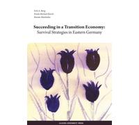 Succeeding in a Transition Economy : Survival Strategies in Eastern Germany