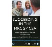 Succeeding in the MRCGP CSA: Common scenarios and revision notes for the Clinical Skills Assessment: Study Text (Medipass)