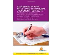 Succeeding in Your GPST Stage 2 Situational Judgement Tests ( SJT ) / Professional Dilemmas: Practical Questions for GP ST / GP VTS Stage 2 Selection: 1 (Progressing Your Medical Career)