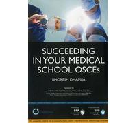 Succeeding in your Medical School OSCEs: An essential guide for medical students including 150 practice scenarios: Study Text (Medipass)