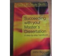 Succeeding with you Master's Dissertation: A Step-by-Step Handbook