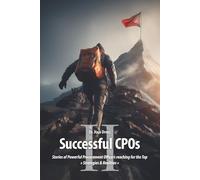 Succesful CPOs TWO: Stories of Powerful Procurement Officers reaching for the Top >> Strategies & Realities >>