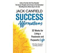 Success Affirmations: 52 Weeks for Living a Passionate and Purposeful Life