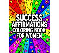 Success Affirmations Coloring Book for Women: Powerful Positive Quotes Coloring Book for Adults | Inspire Confidence, Joy & Motivation