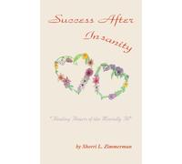 Success After Insanity: Healing Hearts of the Mentally Ill