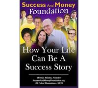 Success And Money Foundation: How Your Life Can Be A Success Story: 101 Color Illustrations
