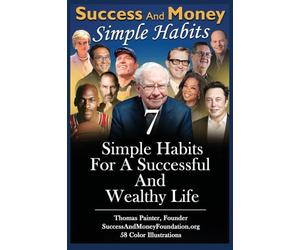 Success And Money Simple Habits: 7 Simple Habits For A Successful And Wealthy Life